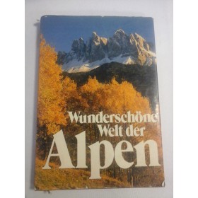    Wunderschone  Welt der  ALPEN  Auf Traumrouten durch die Alpenlander 
